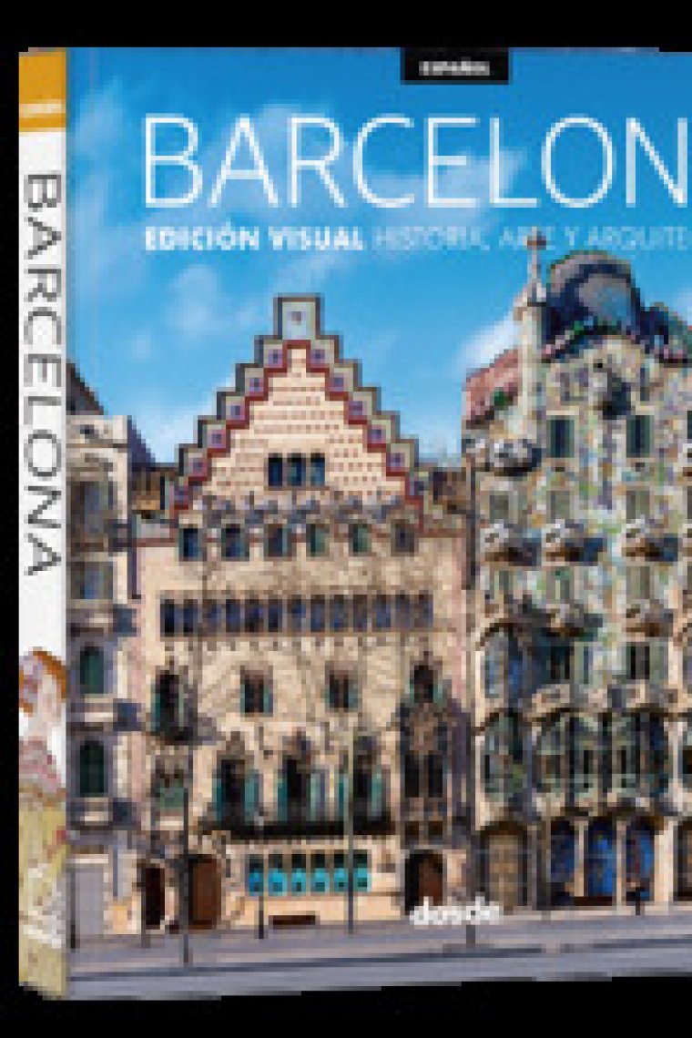 Barcelona. Historia, arte y arquitectura. Edición Visual