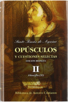 Opúsculos y cuestiones selectas, II: Cuestión sobre la mente. Cuestión sobre la razón superior e inferior. Cuestiones de la sindéresis y la conciencia. Cuestión sobre el apetito del bien. Cuestión sobre la sensualidad. Cuestión del libre albedrío