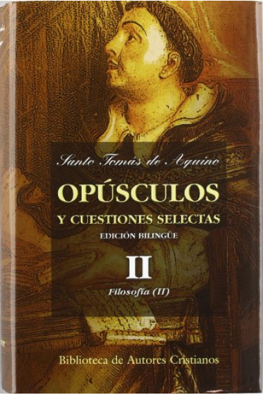 Opúsculos y cuestiones selectas, II: Cuestión sobre la mente. Cuestión sobre la razón superior e inferior. Cuestiones de la sindéresis y la conciencia. Cuestión sobre el apetito del bien. Cuestión sobre la sensualidad. Cuestión del libre albedrío