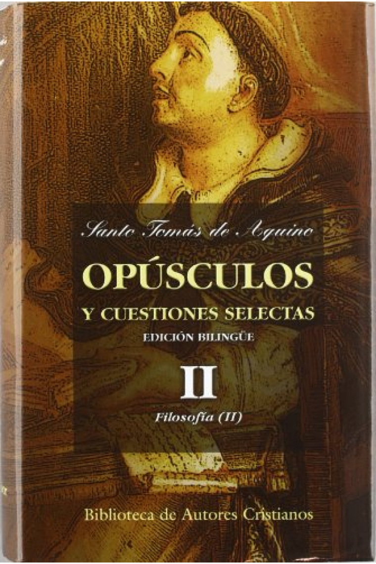 Opúsculos y cuestiones selectas, II: Cuestión sobre la mente. Cuestión sobre la razón superior e inferior. Cuestiones de la sindéresis y la conciencia. Cuestión sobre el apetito del bien. Cuestión sobre la sensualidad. Cuestión del libre albedrío