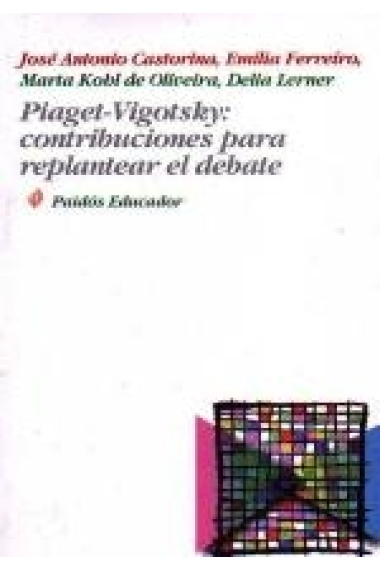 Piaget-Vigotsky: contribuciones para replantear el debate