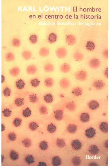 El hombre en el centro de la historia: balance filosófico del siglo XX