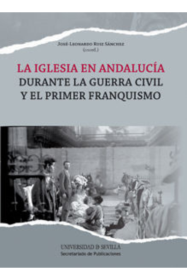 La Iglesia en Andalucía durante la Guerra Civil y el primer franquismo