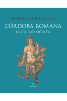 Córdoba romana. La ciudad oculta