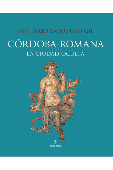 Córdoba romana. La ciudad oculta