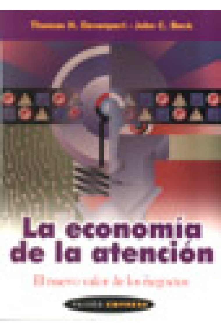 La Economía de la atención : el nuevo valor de los negocios