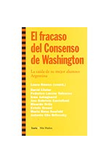 El fracaso del consenso de Washington. La caída de su mejor alumno: Argentina