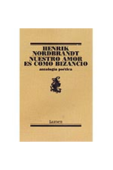 Nuestro amor es como Bizancio. Antología poética