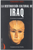 La destrucción cultural de Iraq. Un testimonio de posguerra