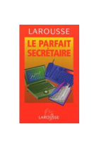 Larousse: Le parfait secrétaire. 300 modèles de lettres pour l'entreprise