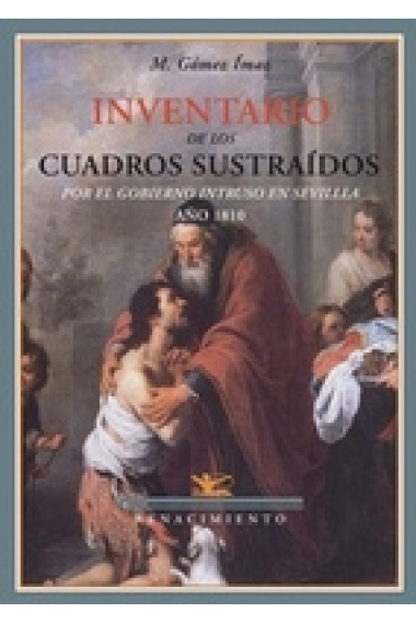 Inventario de los cuadros sustraídos por el gobierno intruso de Sevilla (Año de 1810)