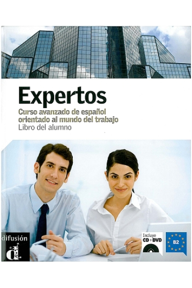 Expertos. Libro del alumno + CD+ DVD. Nivel B2. Curso avanzado de español orientado al mundo del trabajo.