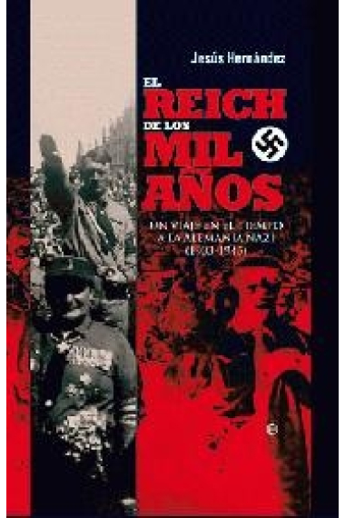 El Reich de los mil años. Un viaje en el tiempo a la Alemania nazi (1933-1945)