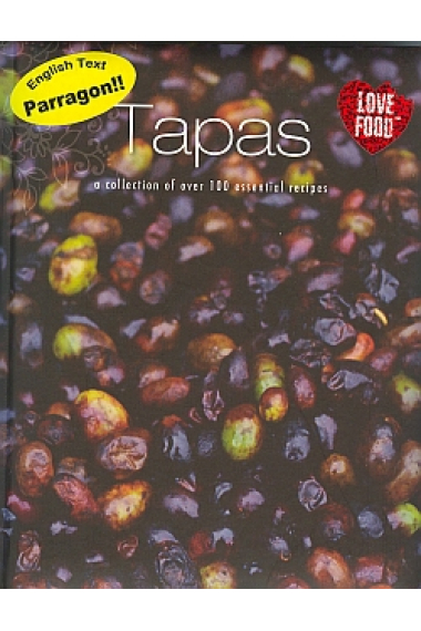 Tapas. A collection of over 100 essential recipes