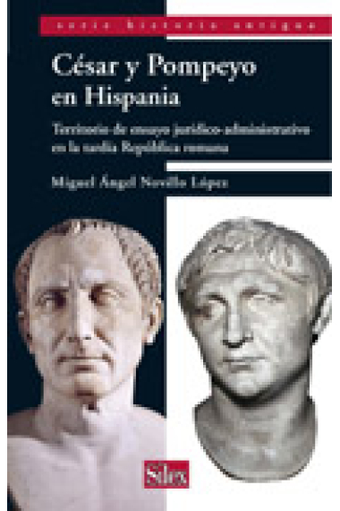 César y Pompeyo en Hispania: territorio de ensayo jurídico-administrativo en la tardía República romana