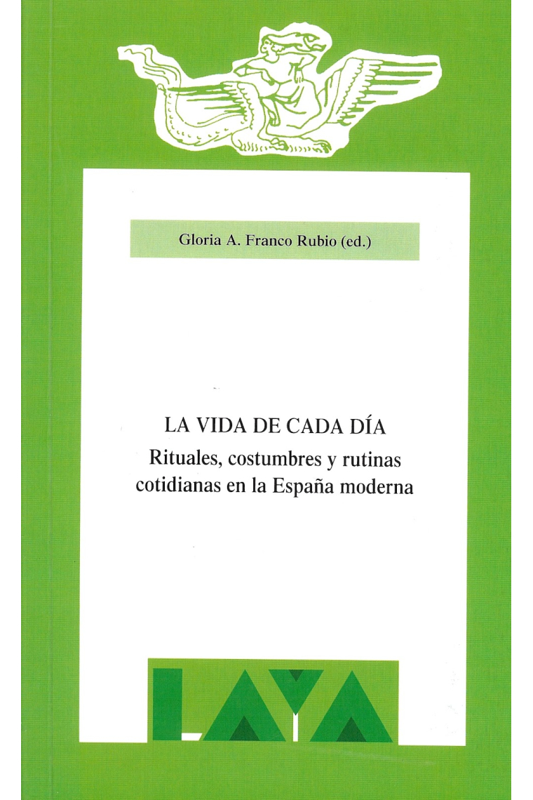 La vida de cada día. Rituales, costumbres y rutinas cotidianas en la España moderna