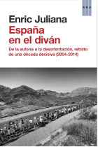 España en el diván. De la euforia a la desorientación, retrato de una década decisiva (2004-2014)