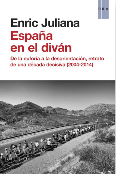 España en el diván. De la euforia a la desorientación, retrato de una década decisiva (2004-2014)