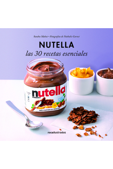 Nutella® Las 30 recetas esenciales