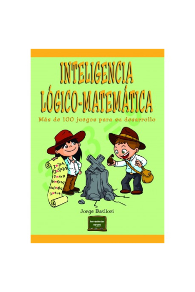 Inteligencia lógico-matemática. Más de 100 juegos para desarrollarla