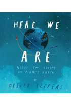 Here We Are: Notes for Living on Planet Earth