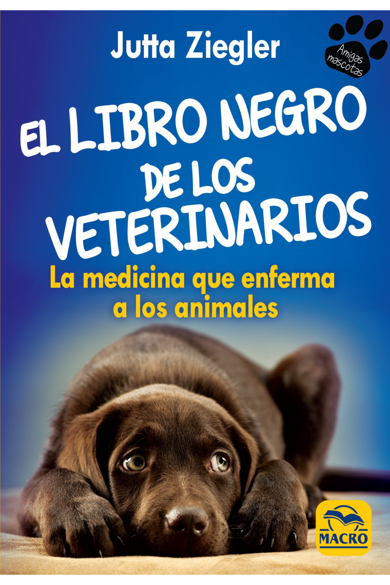 El Libro negro de los Veterinarios. La medicina que enferma a los animales