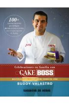 Celebraciones en familia con Cake Boss. Recetas para compartir todo el año