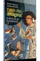 Y yo te digo: ¡imagina!. El difícil arte de la predicación