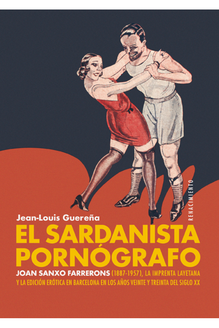 El sardanista pornógrafo: Joan Sanxo Farrerons (1887-1957), la Imprenta Layetana y la edición erótica en Barcelona en los años veinte y treinta del siglo XX