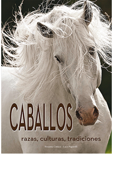 Caballos. Razas, culturas, tradiciones