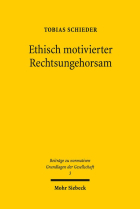 Ethisch Motivierter Rechtsungehorsam: Rechtsdebatten Zu Widerstandsrecht, Gewissensfreiheit Und Zivilem Ungehorsam in Der Bundesrepublik Deutschland ... Zu Normativen Grundlagen Der Gesellschaft)