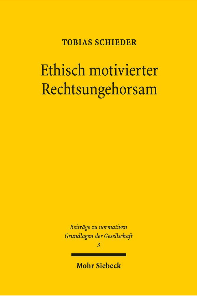 Ethisch Motivierter Rechtsungehorsam: Rechtsdebatten Zu Widerstandsrecht, Gewissensfreiheit Und Zivilem Ungehorsam in Der Bundesrepublik Deutschland ... Zu Normativen Grundlagen Der Gesellschaft)