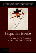 Pequeñas teorías: miniaturas (a)filosóficas sobre alma, mundo y Dios