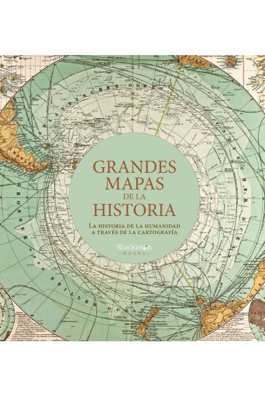 Grandes mapas de la historia. La historia de la humanidad a través de la cartografía