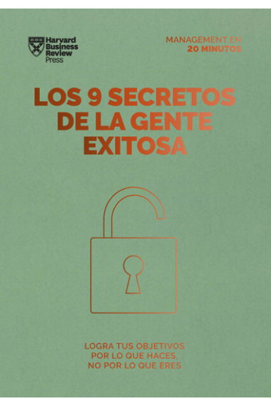 Los 9 secretos de la gente exitosa. Logra tus objetivos por lo que haces no por lo que eres (Management en 20 minutos)