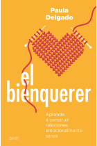 El bienquerer. Aprende a construir relaciones emocionalmente sanas