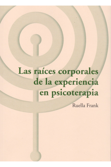 Las raíces corporales de la experiencia en psicoterapia