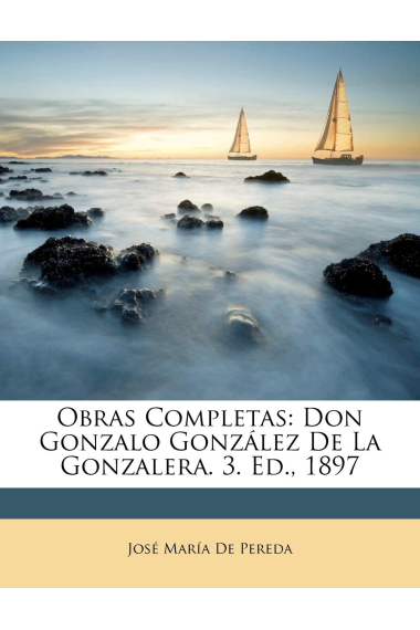 Obras Completas (Don Gonzalo González de la Gonzalera, 3ª ed. 1987)