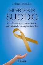 Muerte por suicidio. El sufrimiento de las víctimas y el duelo de los supervivientes