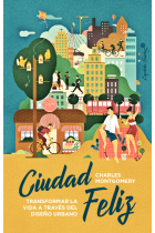 Ciudad Feliz. Transformar la vida a través del diseño urbano