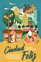 Ciudad Feliz. Transformar la vida a través del diseño urbano