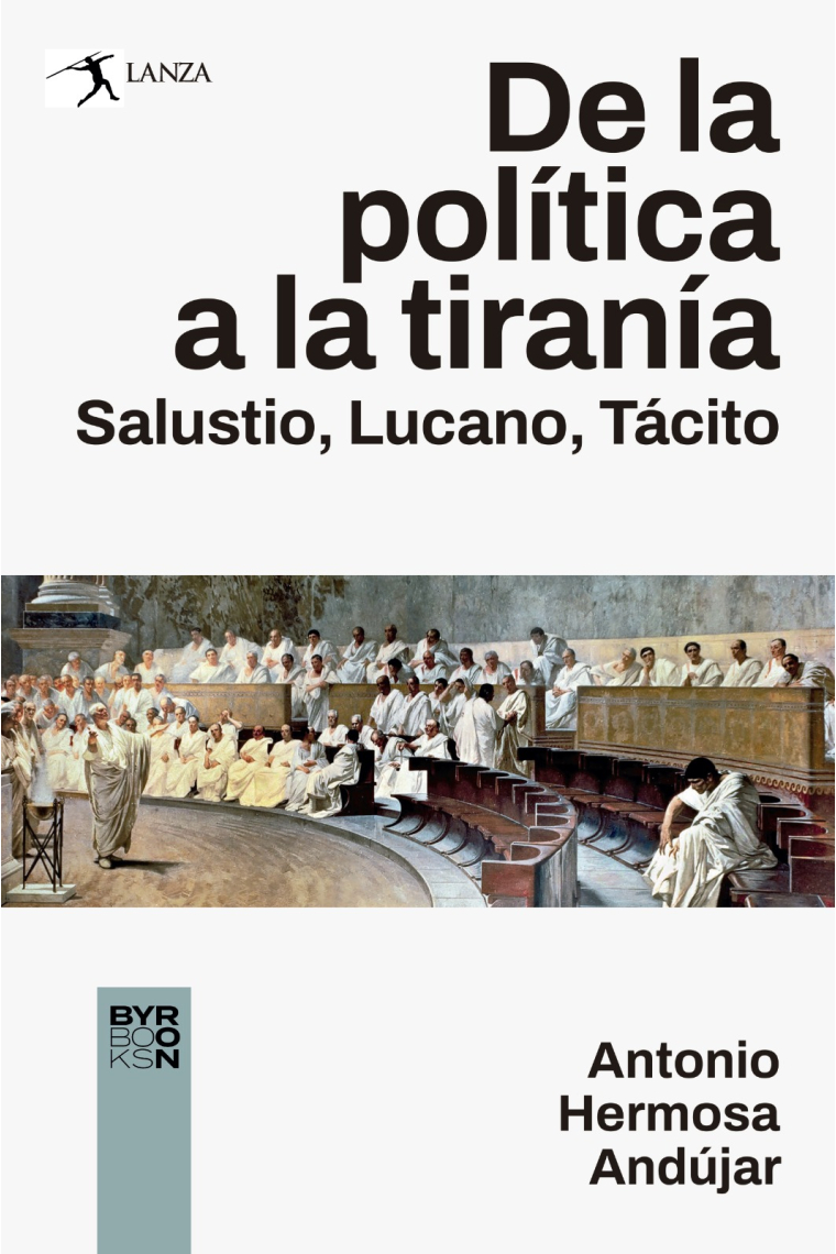 De la política a la Tiranía. Salustio, Lucano, Tácito