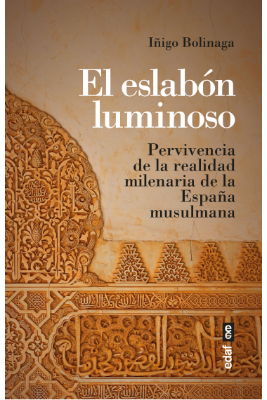 El eslabón luminoso. Pervivencia de la realidad milenaria de la España musulmana