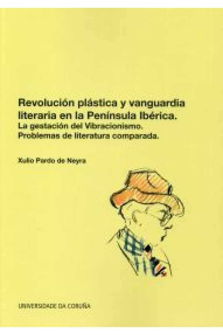 Revolución plástica y vanguardia literaria en la Pen¡nsula Ibérica. La gestación del Vibracionismo.