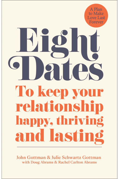 Eight Dates : To keep your relationship happy, thriving and lasting