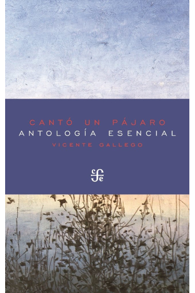 CANTO UN PAJARO : ANTOLOGIA ESENCIAL