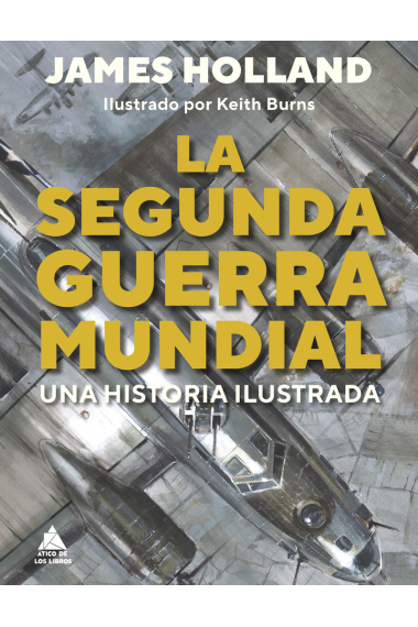 La Segunda Guerra Mundial. Una historia ilustrada