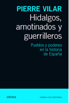 Hidalgos, amotinados y guerrilleros. Pueblo y poderes en la historia de España