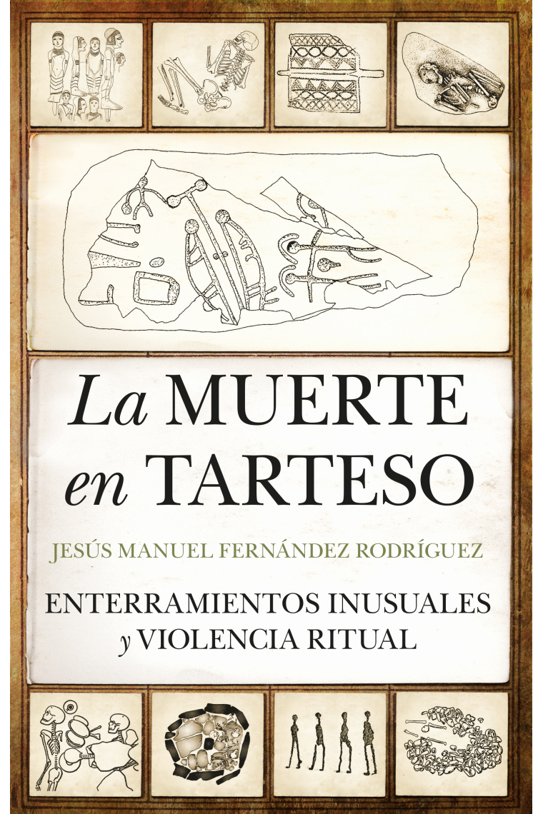 La muerte en Tarteso. Enterramientos inusuales y violencia ritual