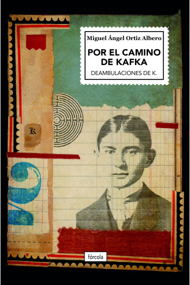 Por el camino de Kafka: deambulaciones de K.